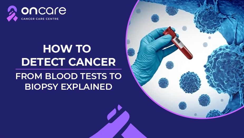 How to Detect Cancer Simple Guide to Blood Tests & Biopsies